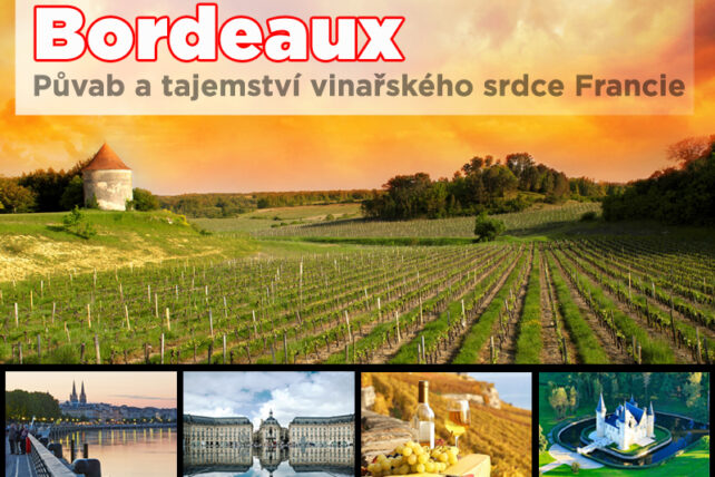 Bordeaux – Půvab a tajemství vinařského srdce Francie